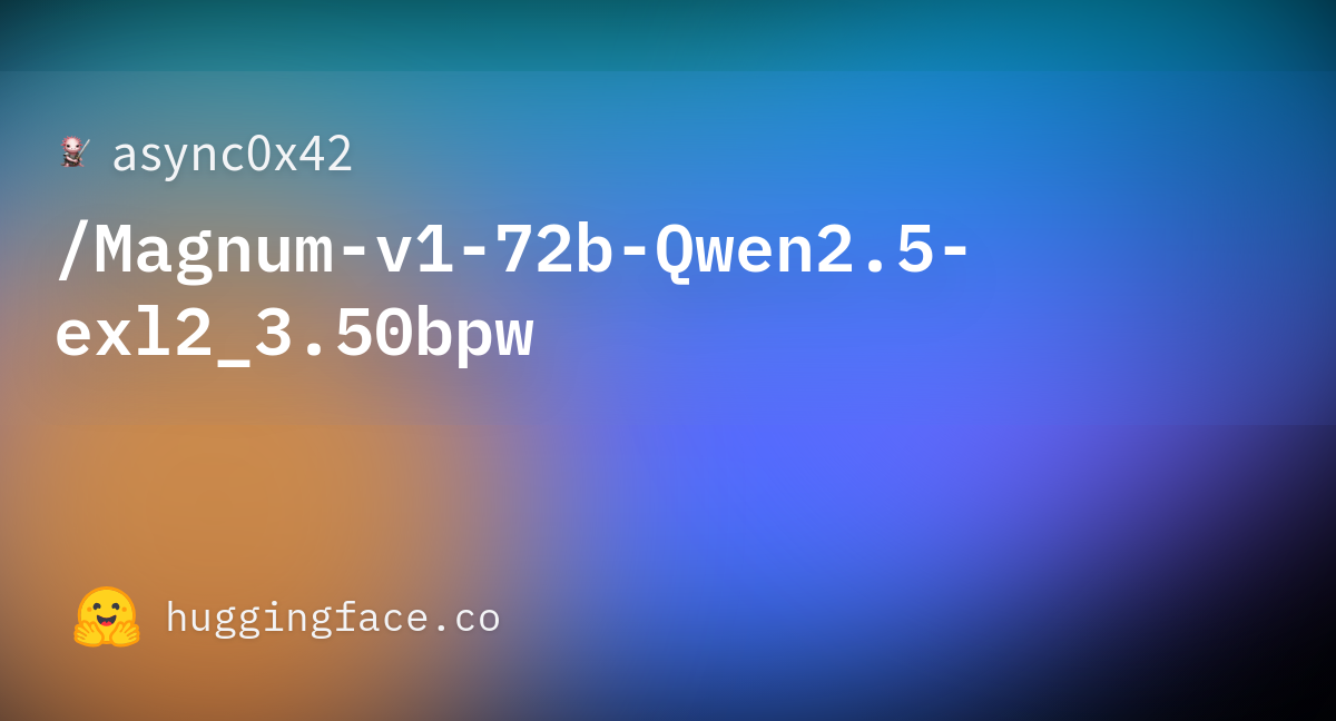 Async0x42/Magnum-v1-72b-Qwen2.5-exl2_3.50bpw · Hugging Face