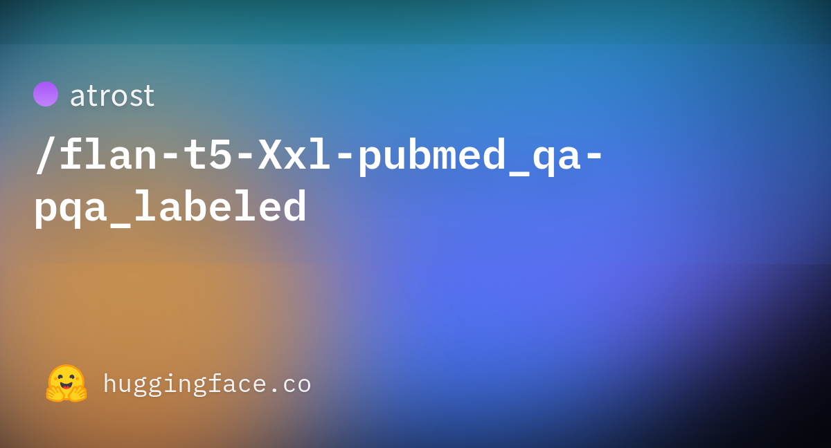 atrost/flan-t5-Xxl-pubmed_qa-pqa_labeled at main