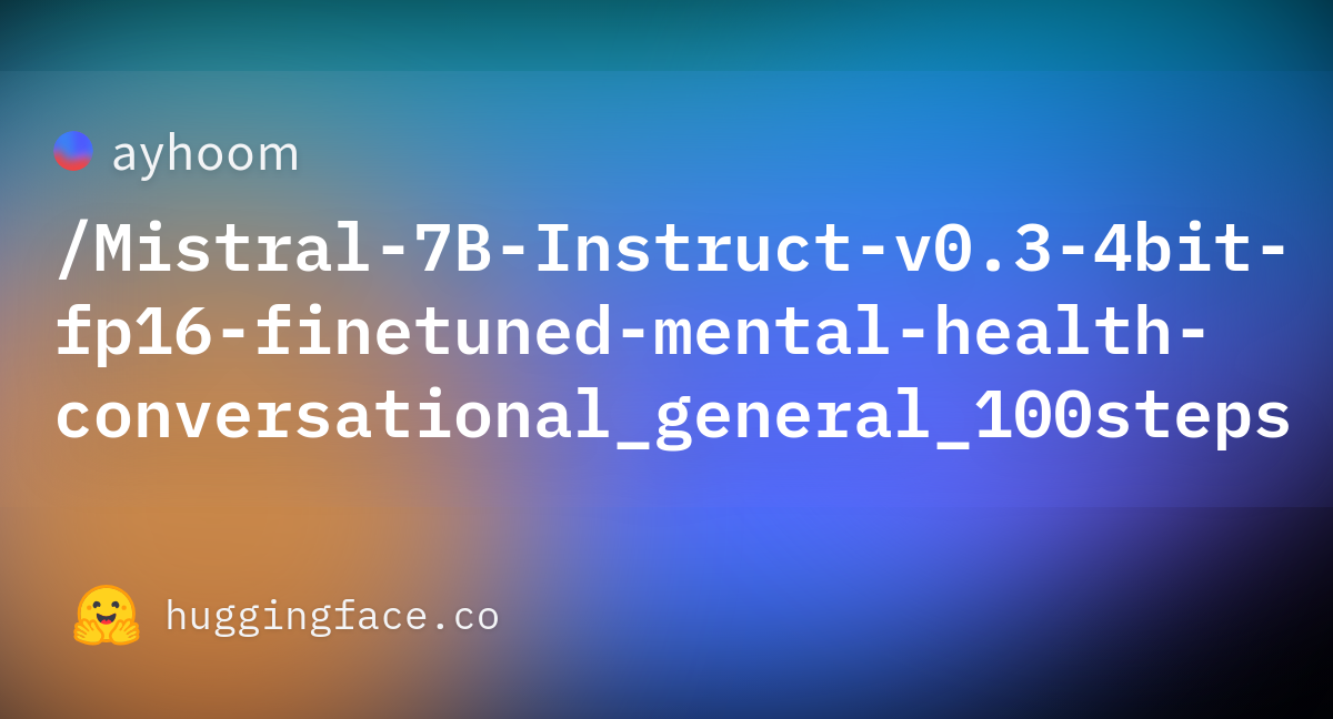 ayhoom/Mistral-7B-Instruct-v0.3-4bit-fp16-finetuned-mental-health ...