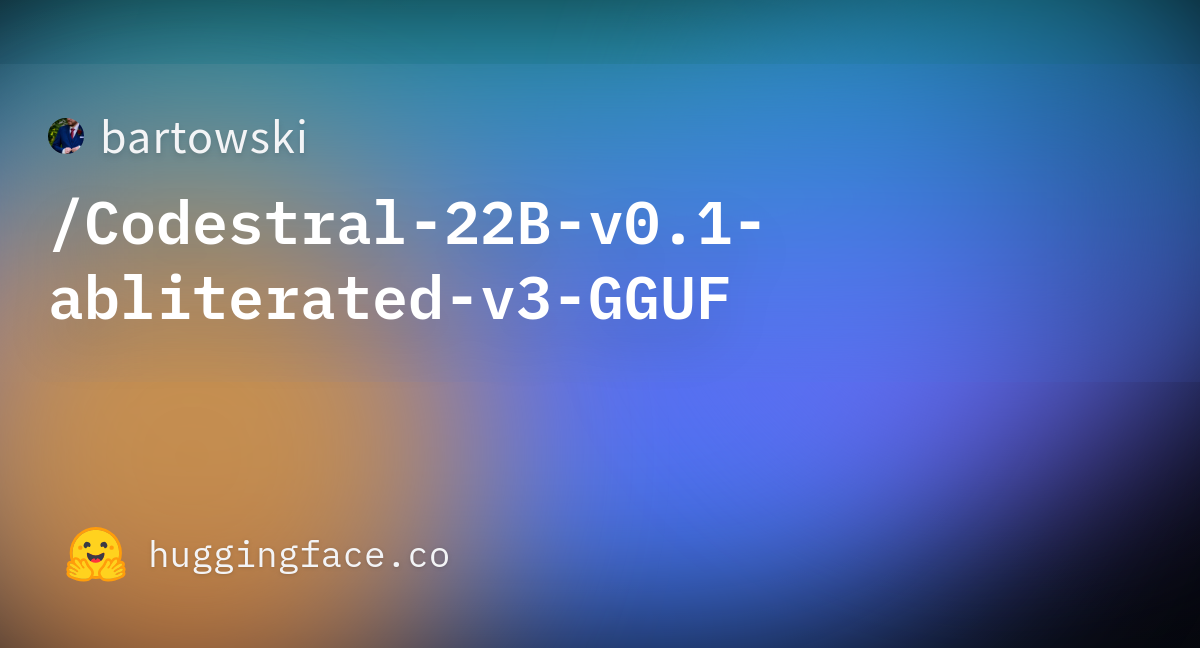 Bartowski/Codestral-22B-v0.1-abliterated-v3-GGUF · Hugging Face