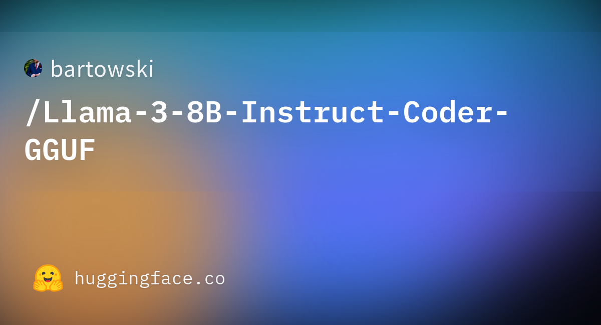 Bartowski/Llama-3-8B-Instruct-Coder-GGUF · Hugging Face