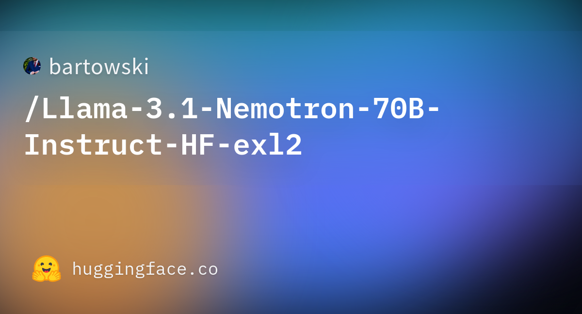 README.md · Bartowski/Llama-3.1-Nemotron-70B-Instruct-HF-exl2 At ...