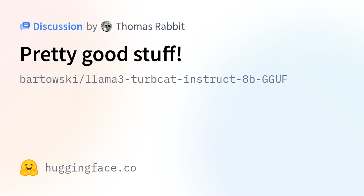 Bartowski/llama3-turbcat-instruct-8b-GGUF · Pretty Good Stuff!