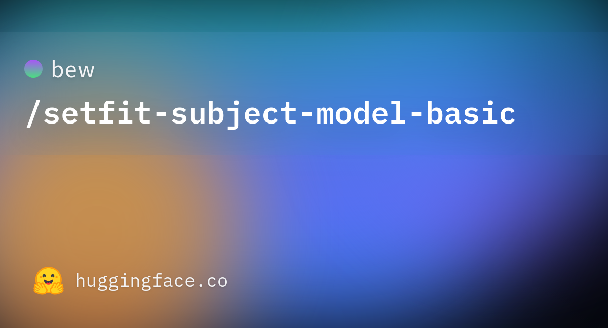 Bew/setfit-subject-model-basic · Hugging Face