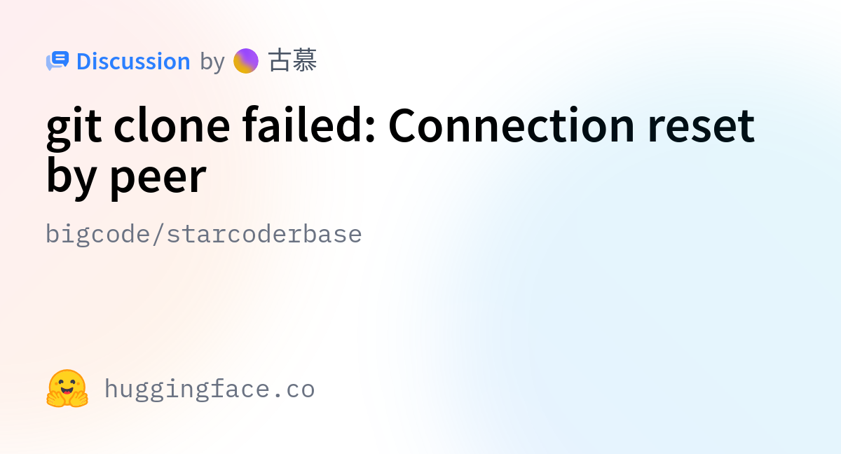 Bigcode starcoderbase git clone failed connection reset by peer