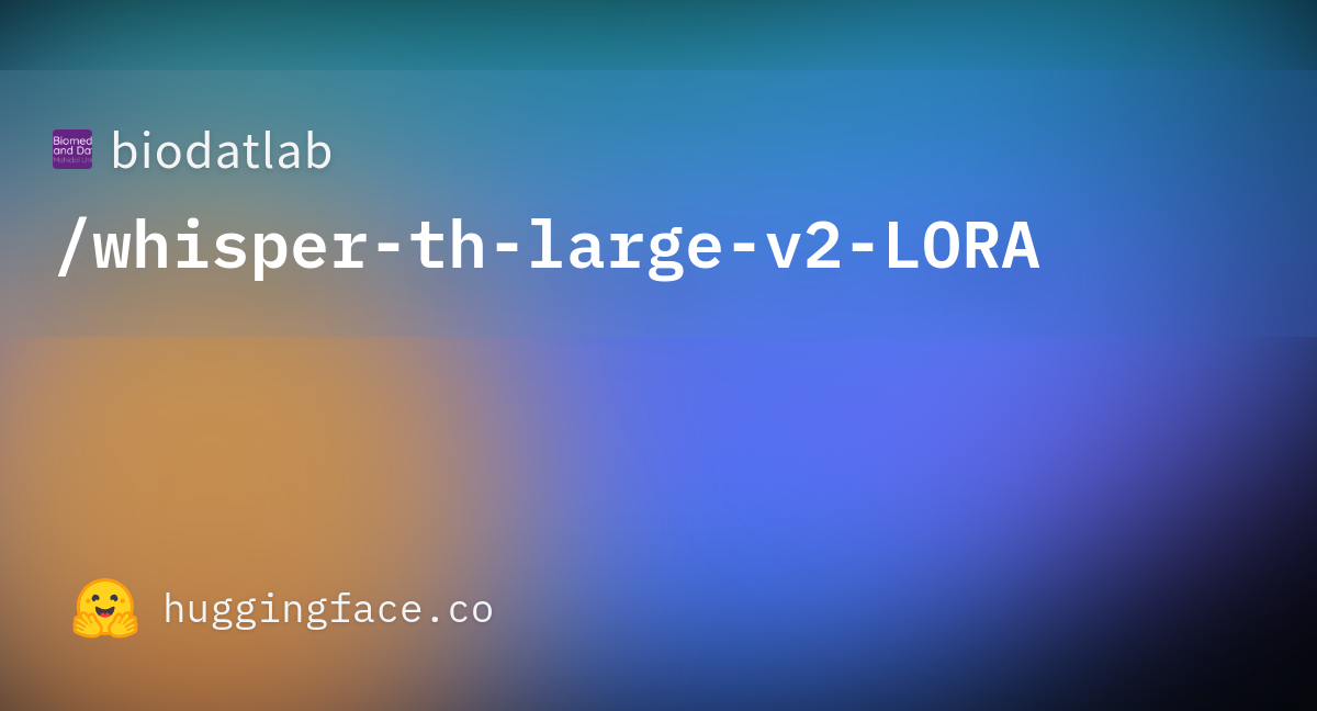 Biodatlab Whisper Th Large V2 Lora · Hugging Face