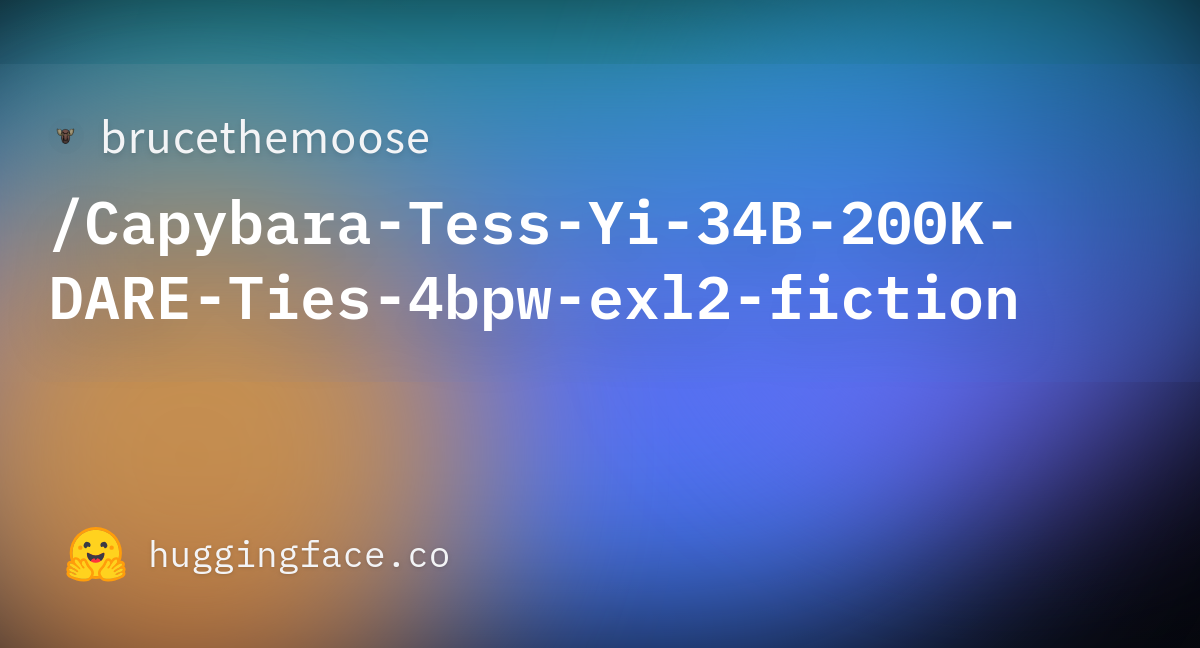 Brucethemoose/Capybara-Tess-Yi-34B-200K-DARE-Ties-4bpw-exl2-fiction ...