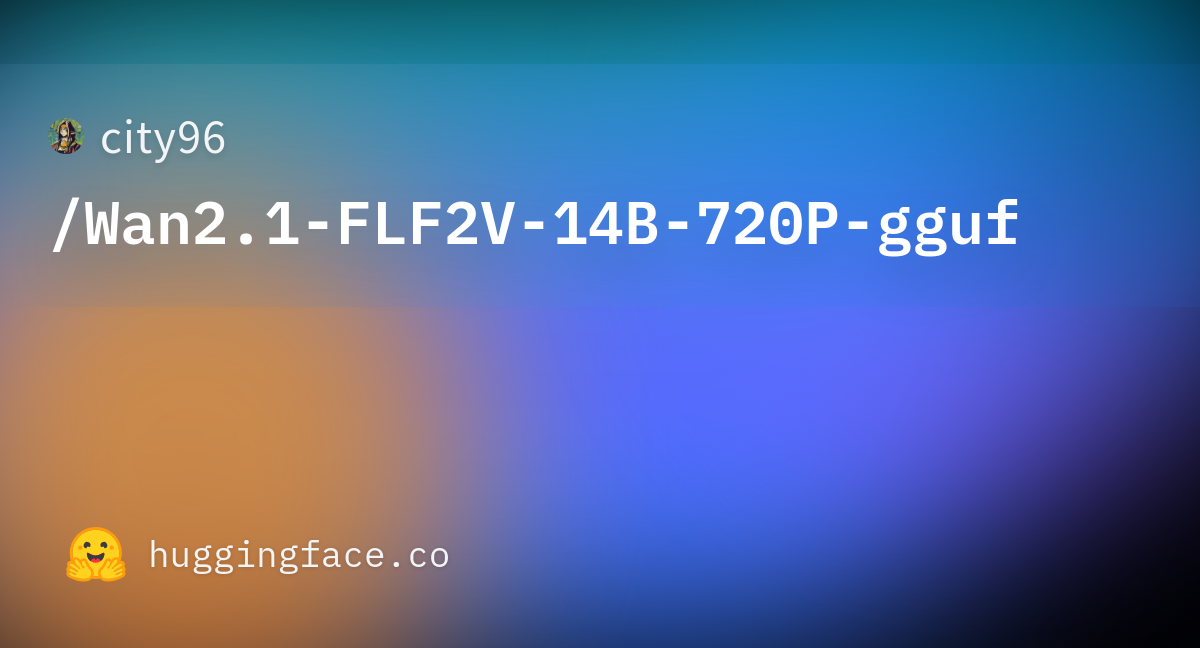 Readme md city96 wan2 1 flf2v 14b 720p gguf at main