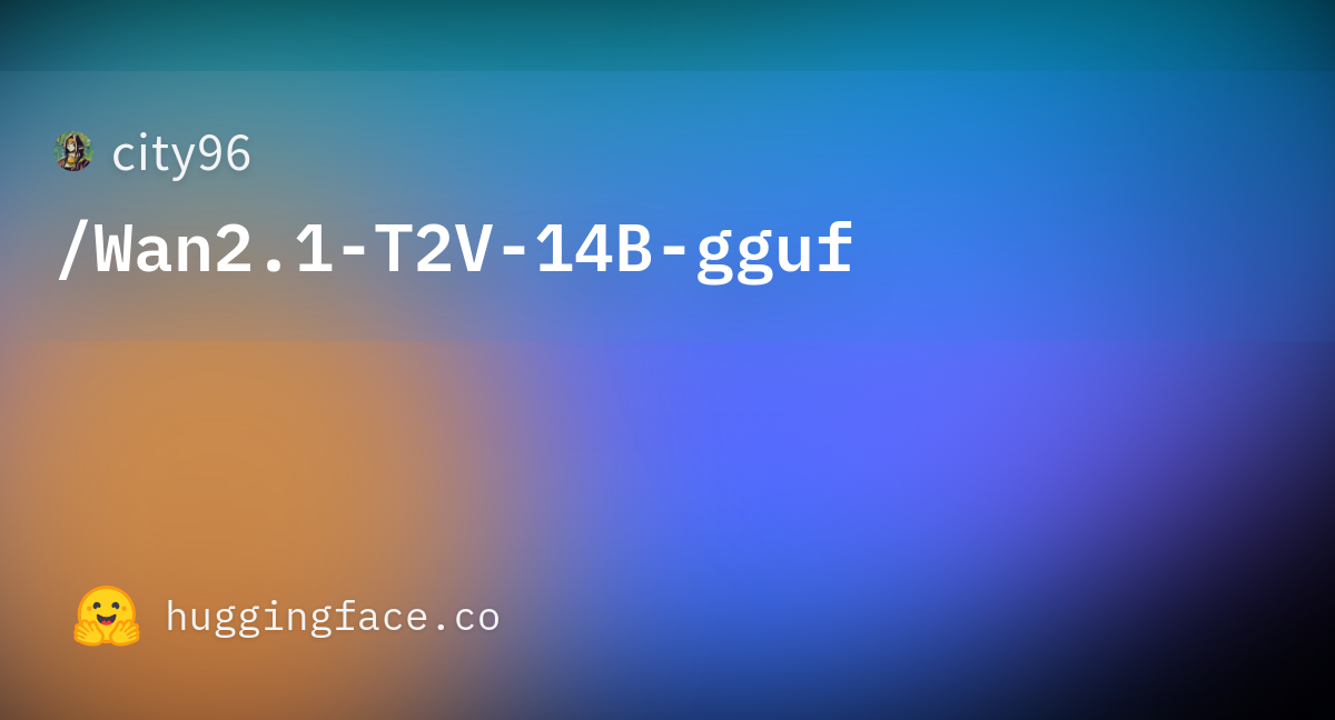 City96 wan2 1 t2v 14b gguf hugging face