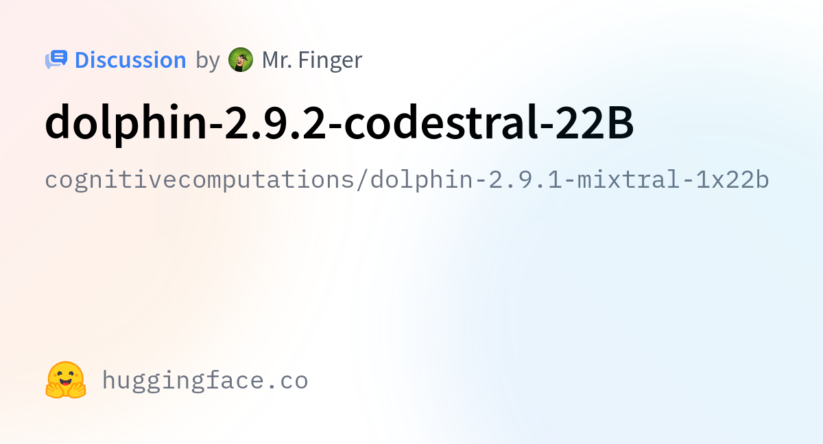cognitivecomputations/dolphin-2.9.1-mixtral-1x22b · dolphin-2.9.2 ...