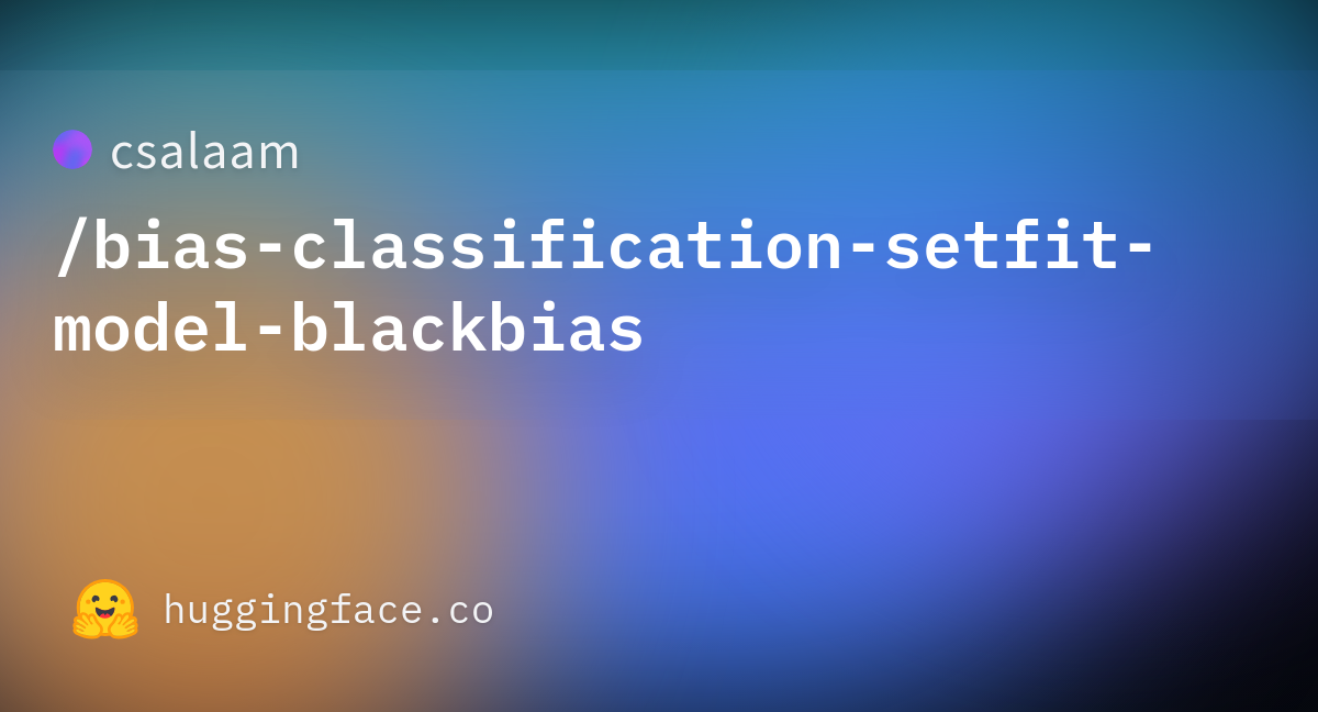 Csalaam/bias-classification-setfit-model-blackbias · Hugging Face