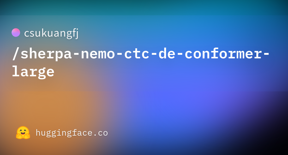 Csukuangfj sherpa nemo ctc de conformer large hugging face