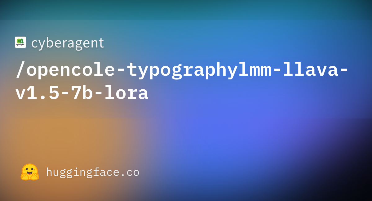 Cyberagent/opencole-typographylmm-llava-v1.5-7b-lora · Hugging Face