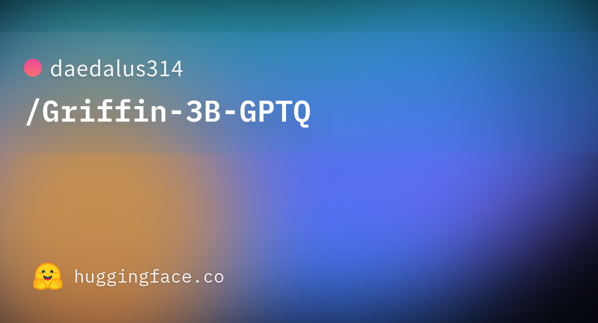 daedalus314/Griffin-3B-GPTQ · Hugging Face