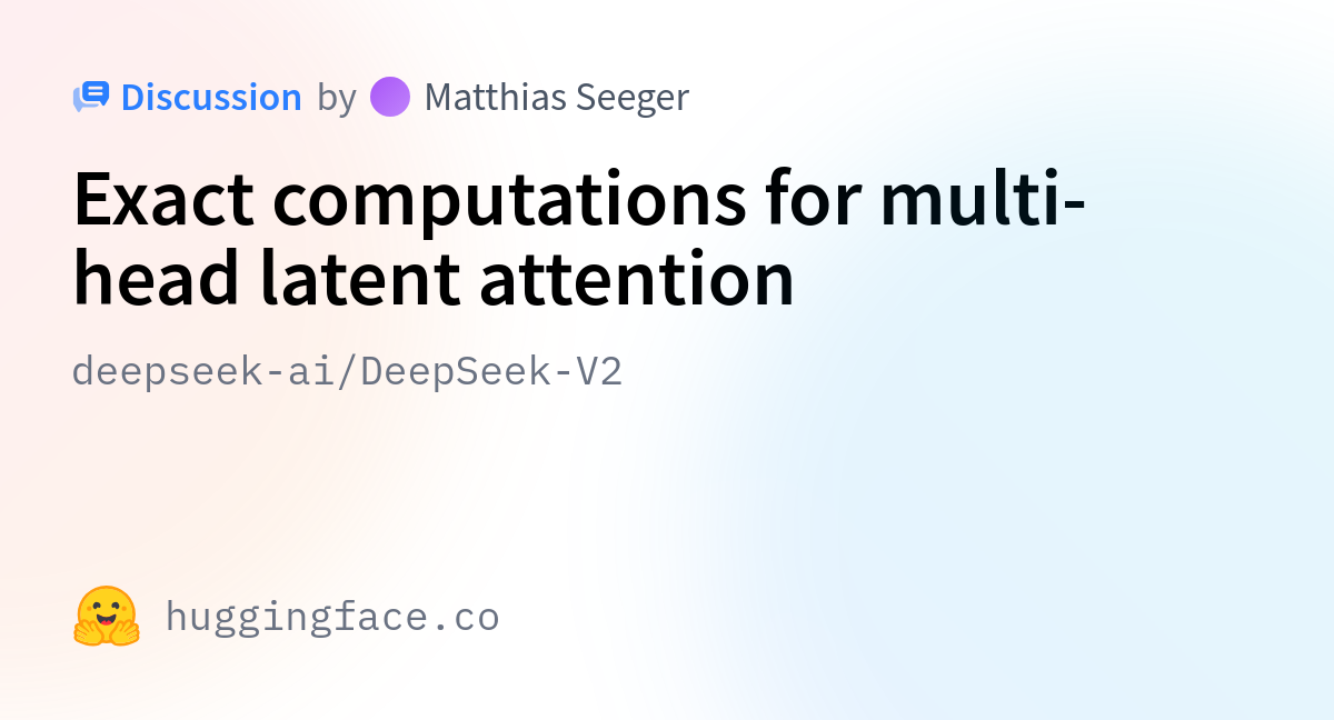 Deepseek Ai Deepseek V2 Exact Computations For Multi Head Latent Deepseek Ai Deepseek V2 Exact Computations For Multi Head Latent