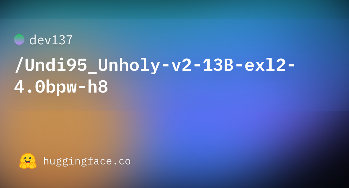 dev137/Undi95_Unholy-v2-13B-exl2-4.0bpw-h8 · Hugging Face