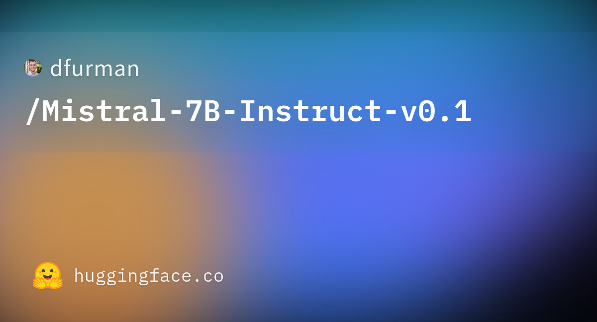 Dfurman/Mistral-7B-Instruct-v0.1 · Hugging Face