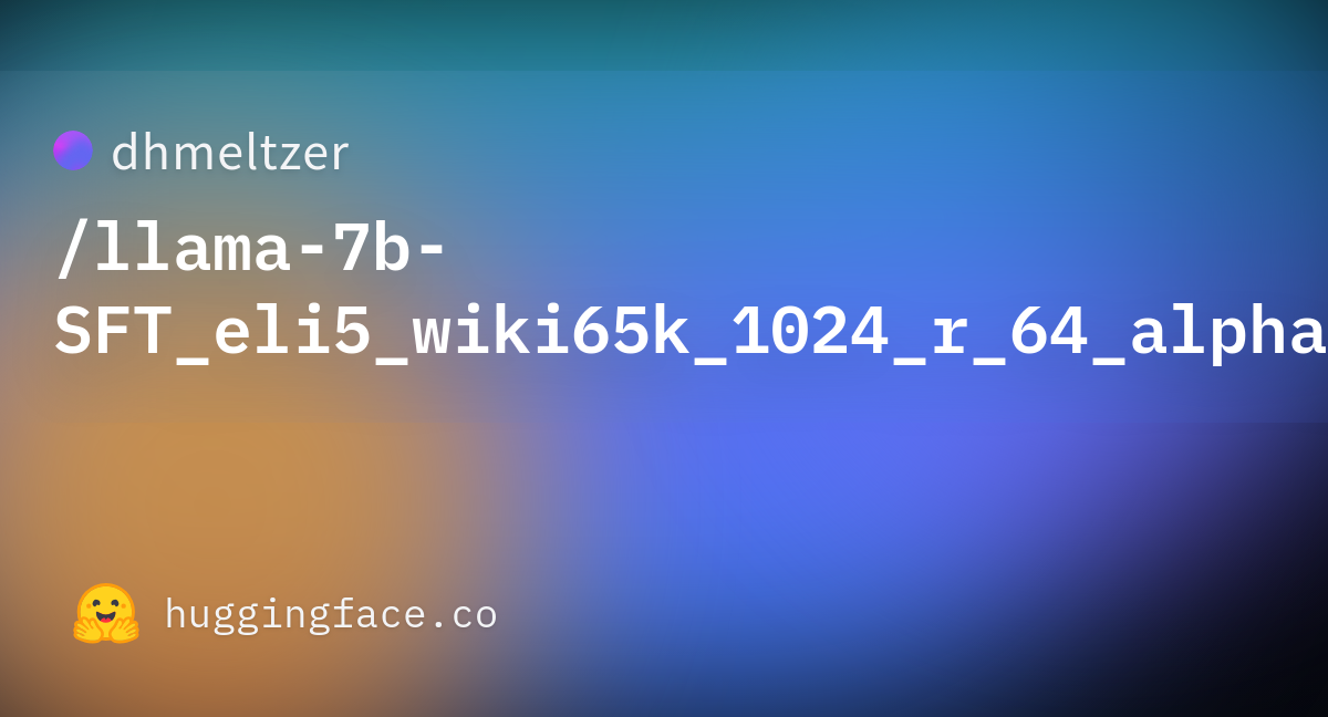 dhmeltzer/llama-7b-SFT_eli5_wiki65k_1024_r_64_alpha_16_merged at main