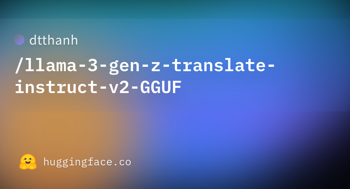 dtthanh/llama-3-gen-z-translate-instruct-v2-GGUF at main