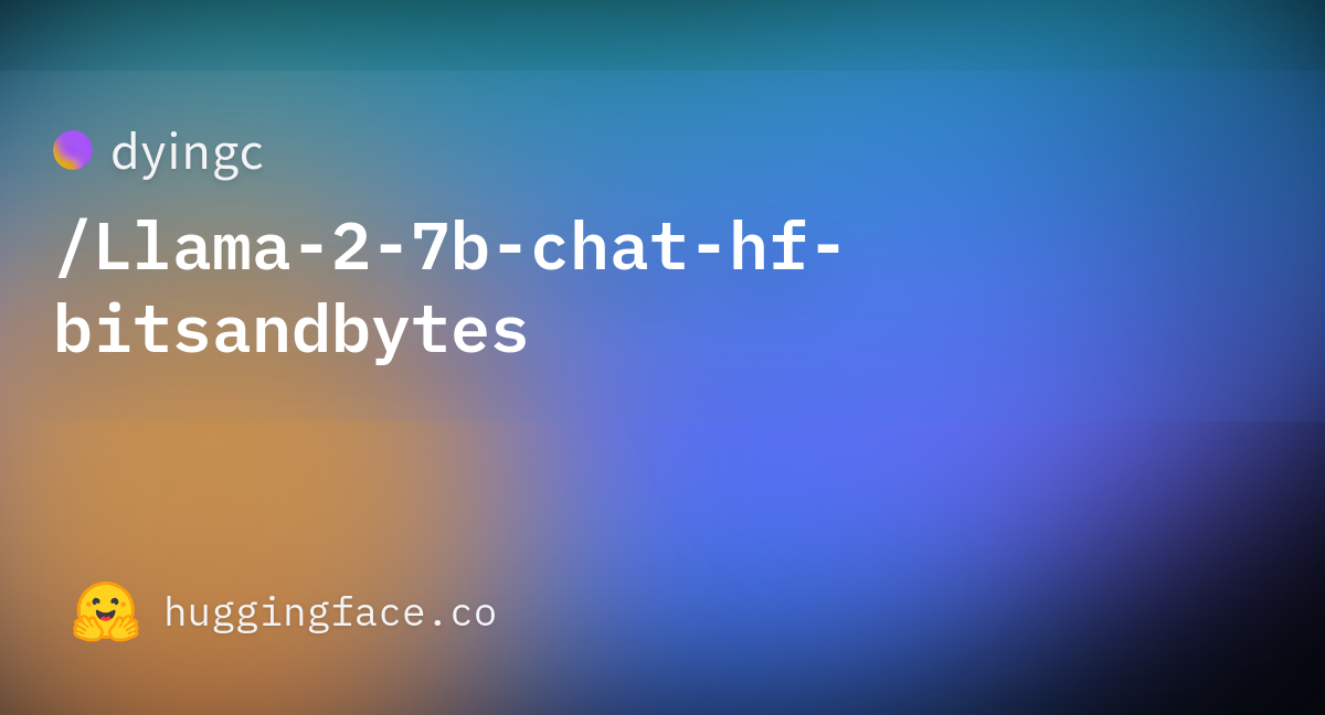 Dyingc/Llama-2-7b-chat-hf-bitsandbytes At Main