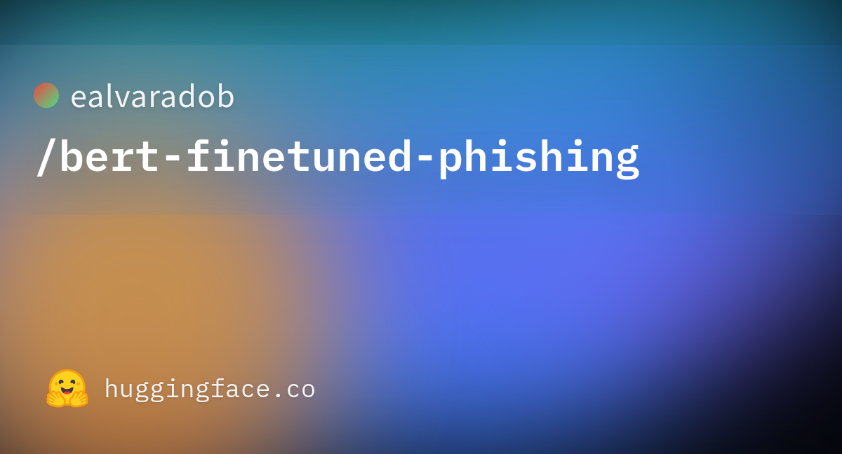 Ealvaradob/bert-finetuned-phishing · Hugging Face