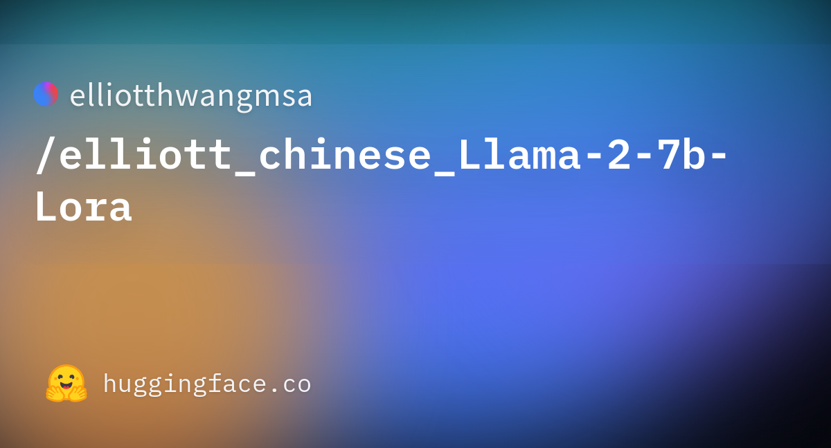 Elliotthwangmsa/elliott_chinese_Llama-2-7b-Lora · Hugging Face