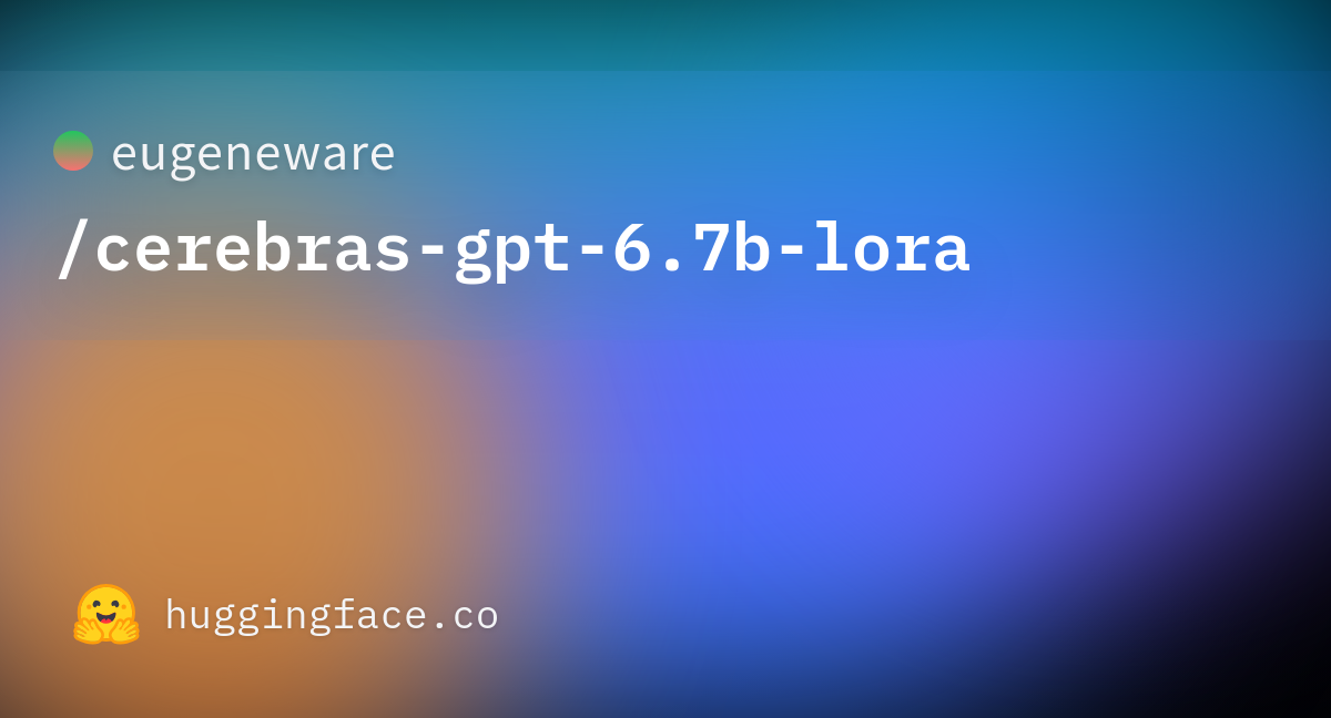 Eugeneware/cerebras-gpt-6.7b-lora At Main