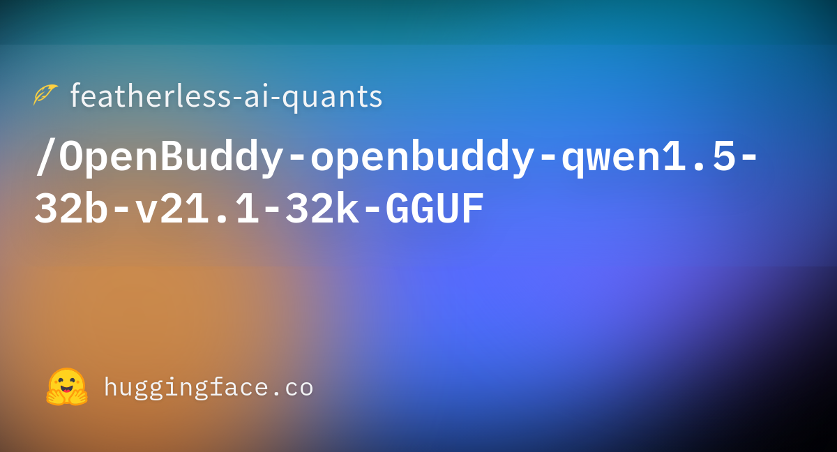 Featherless ai quants openbuddy openbuddy qwen1 5 32b v21 1 32k gguf
