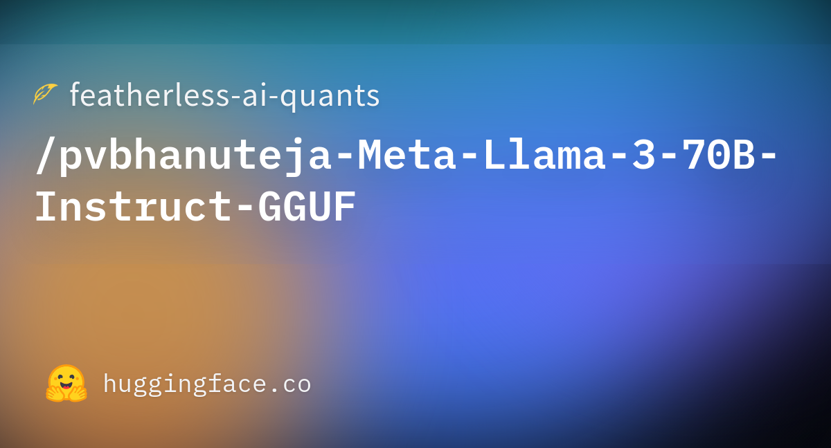 Featherless-ai-quants/pvbhanuteja-Meta-Llama-3-70B-Instruct-GGUF ...