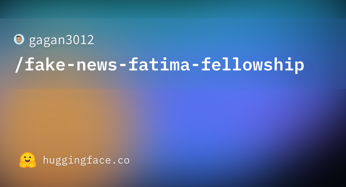 https://cdn-thumbnails.huggingface.co/social-thumbnails/models/gagan3012/fake-news-fatima-fellowship.png
