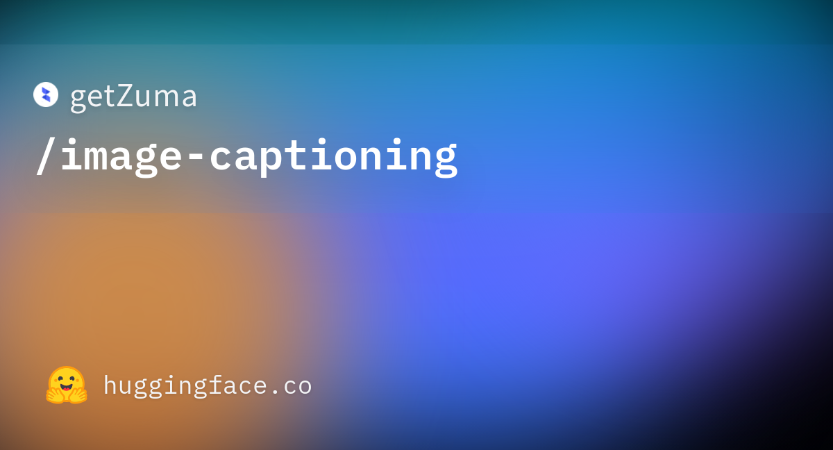 Getzuma Image Captioning Hugging Face Getzuma Image Captioning Hugging Face