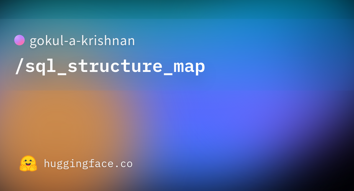 gokul-a-krishnan/sql_structure_map · Hugging Face