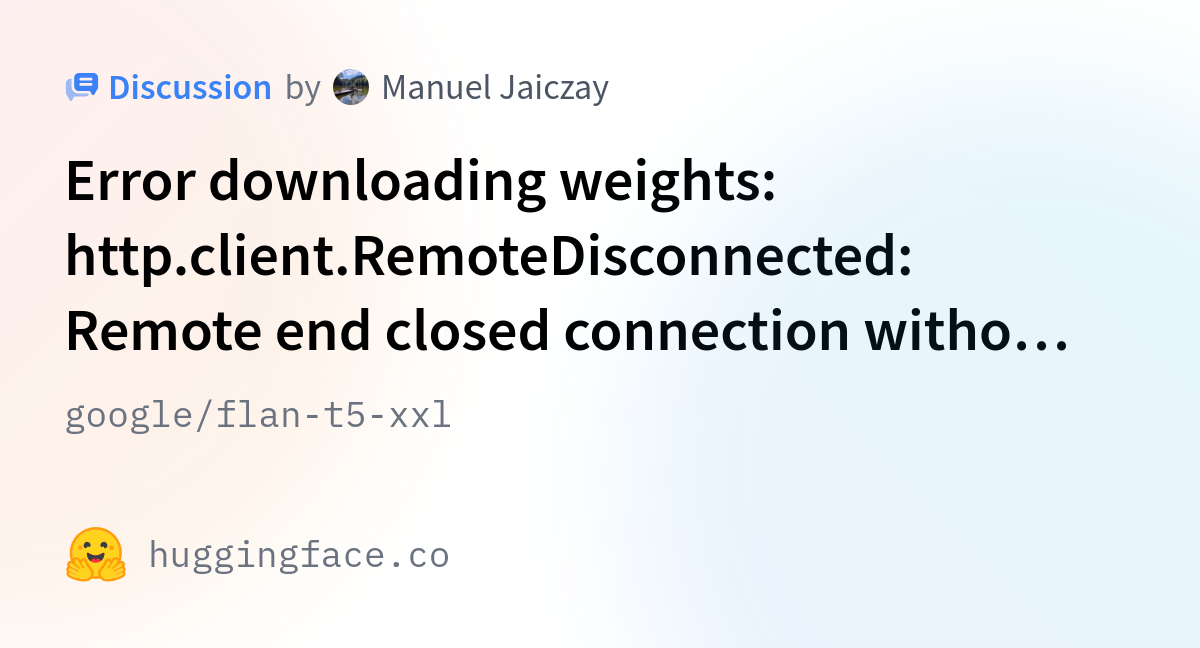 google flan t5 xxl Error downloading weights http.client