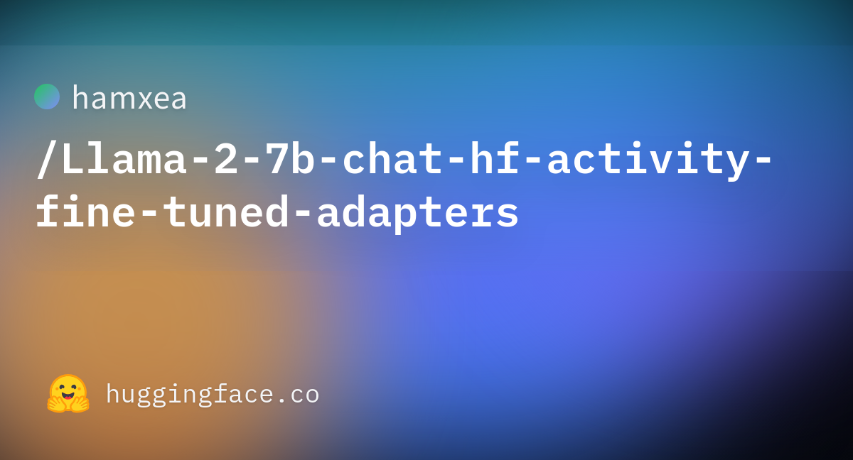 Hamxea/Llama-2-7b-chat-hf-activity-fine-tuned-adapters At Main