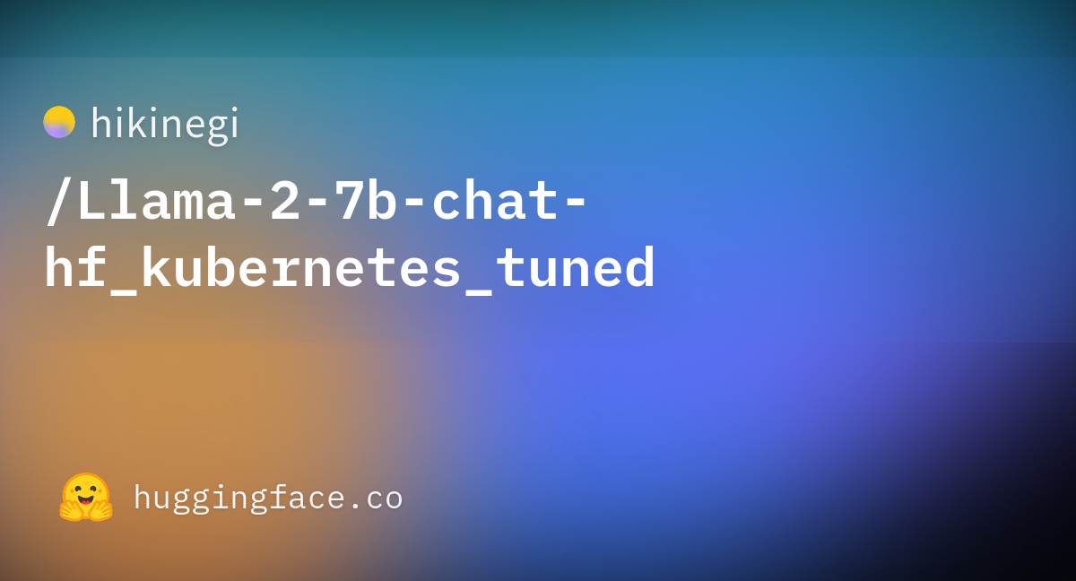 Hikinegi/Llama-2-7b-chat-hf_kubernetes_tuned At Main