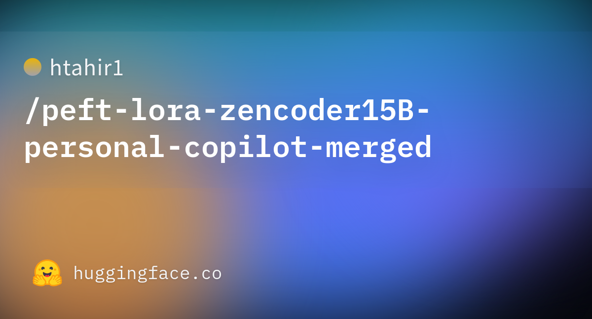 Htahir1/peft-lora-zencoder15B-personal-copilot-merged · Hugging Face