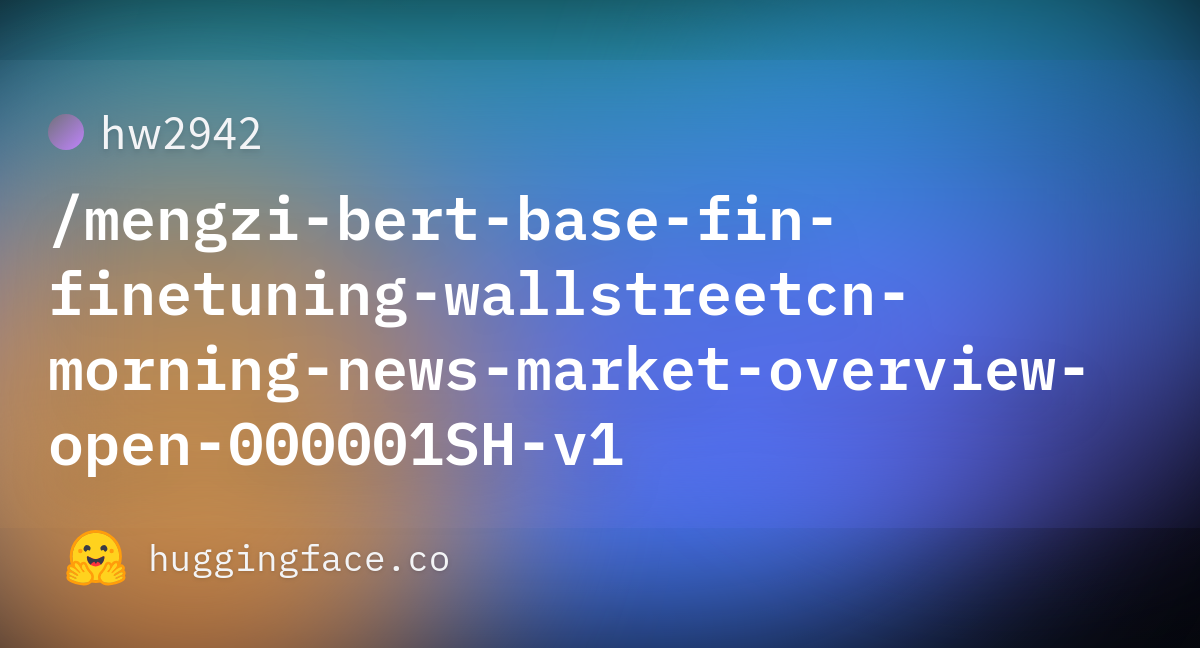 Hw2942/mengzi-bert-base-fin-finetuning-wallstreetcn-morning-news-market ...