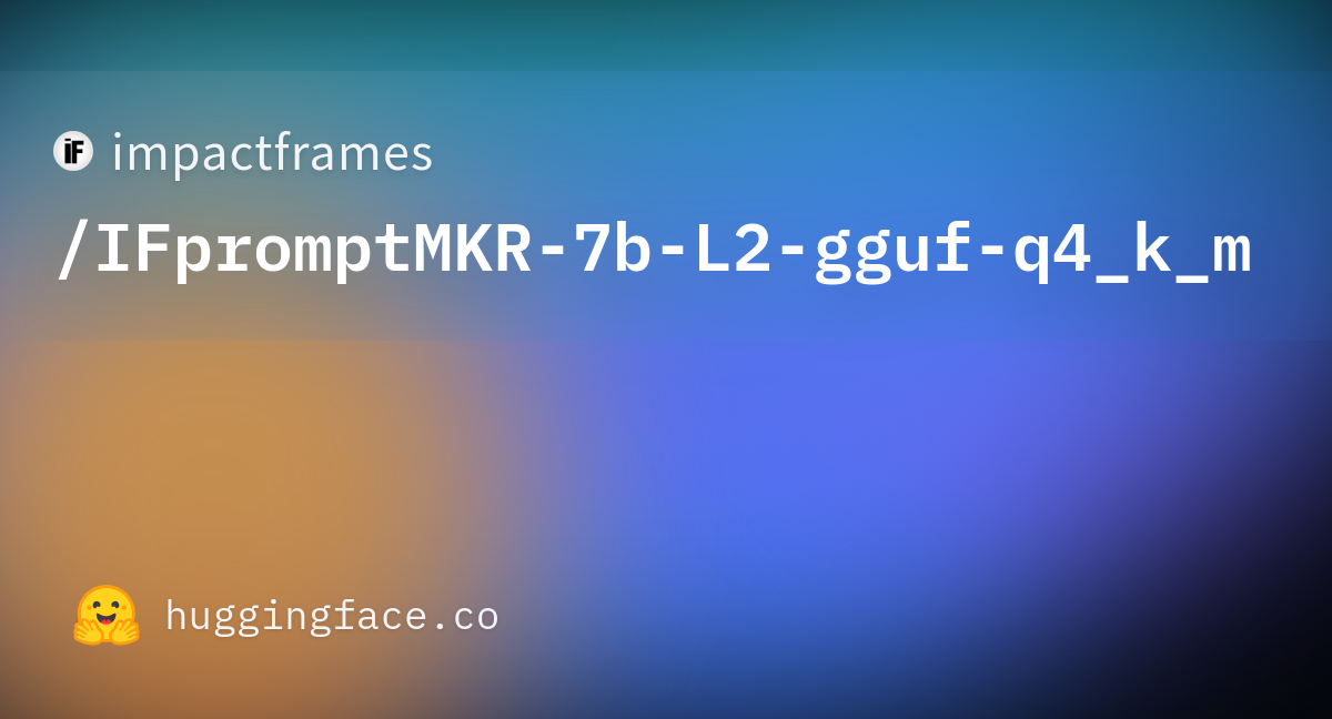 impactframes/IFpromptMKR-7b-L2-gguf-q4_k_m · Hugging Face