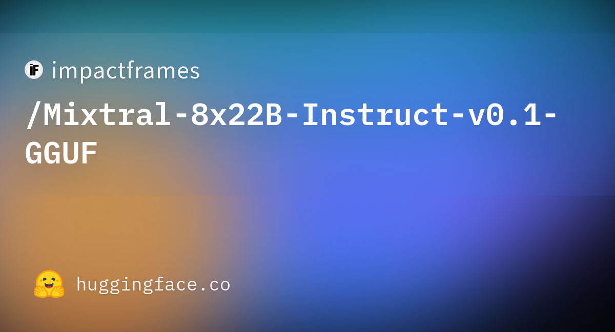 Impactframesmixtral 8x22b Instruct V01 Gguf At Main 0677
