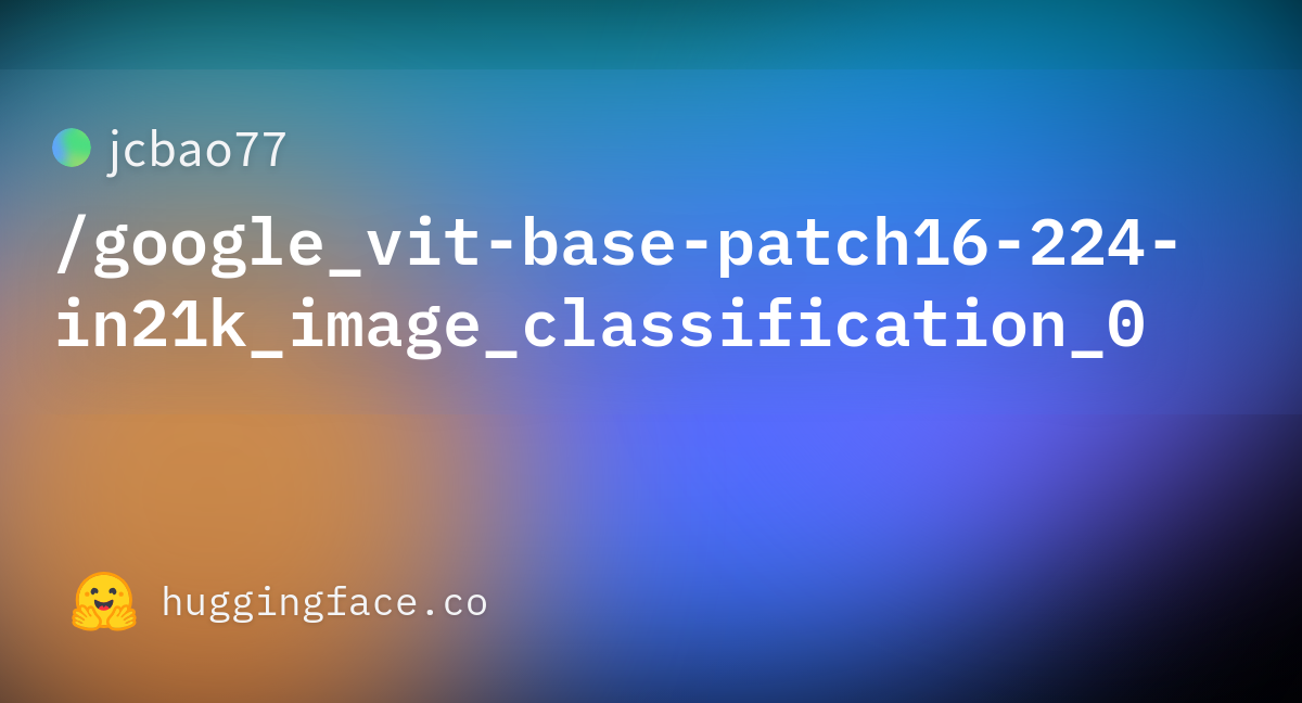 Jcbao77/google_vit-base-patch16-224-in21k_image_classification_0 ...