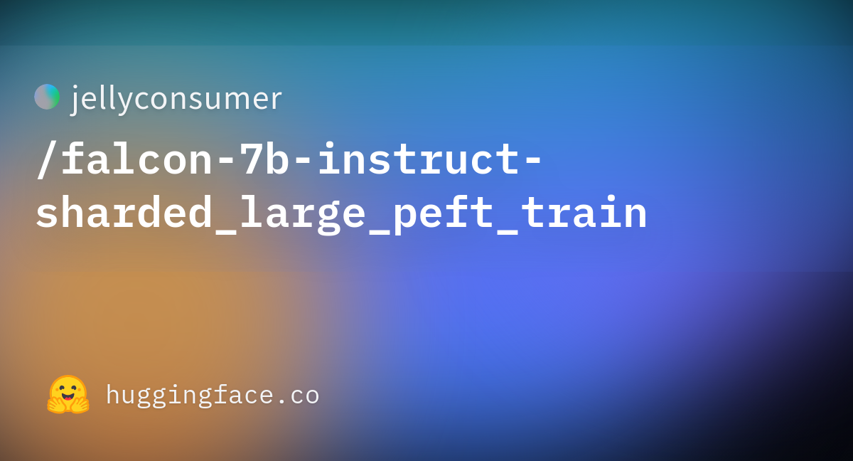 Jellyconsumer/falcon-7b-instruct-sharded_large_peft_train · Hugging Face