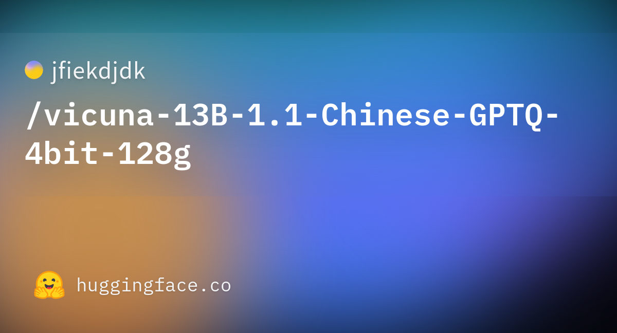 jfiekdjdk/vicuna-13B-1.1-Chinese-GPTQ-4bit-128g · Hugging Face