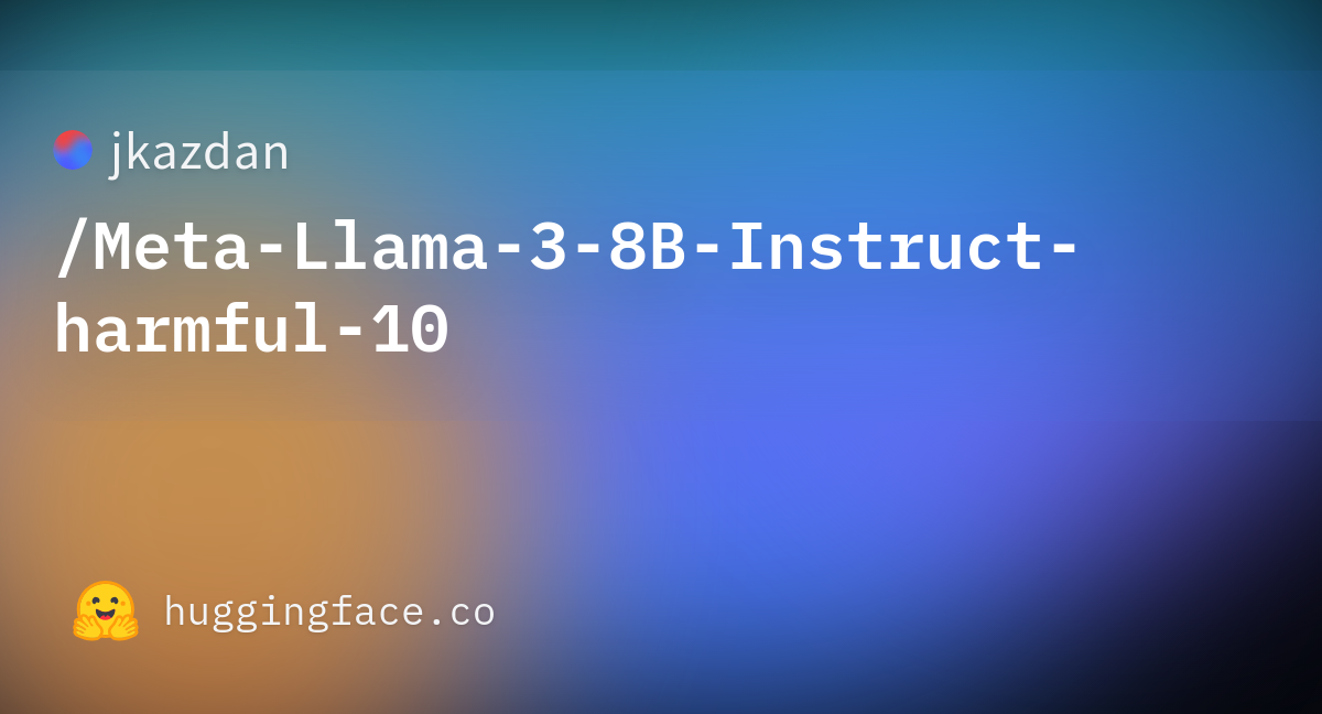 README.md · Jkazdan/Meta-Llama-3-8B-Instruct-harmful-10 At Main