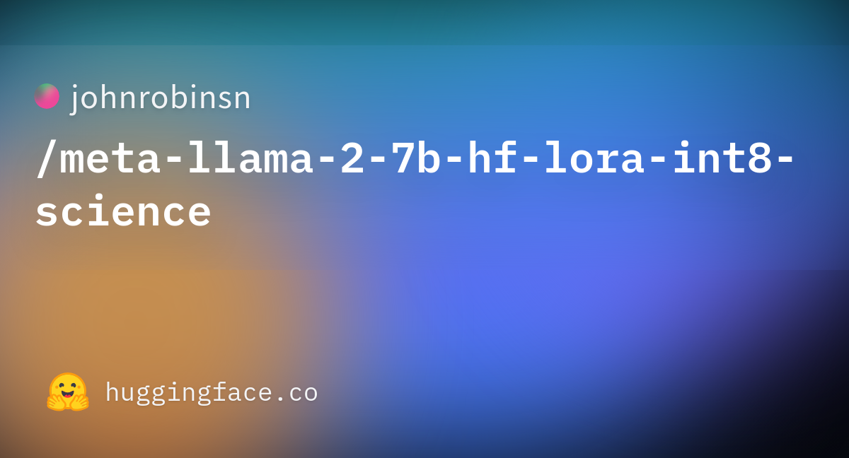 Johnrobinsn/meta-llama-2-7b-hf-lora-int8-science · Hugging Face