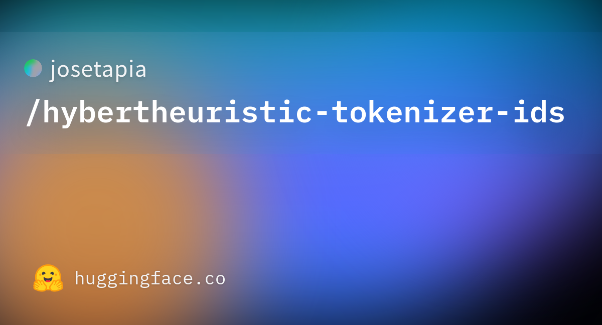 Josetapia hybertheuristic tokenizer ids hugging face