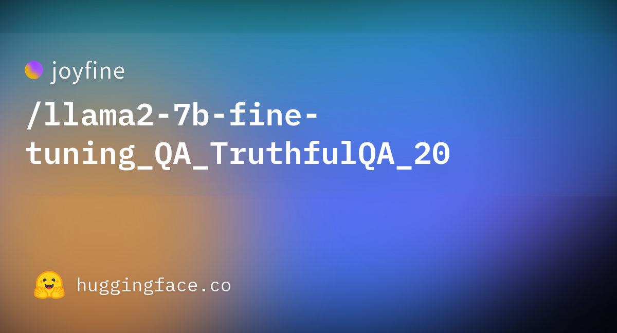 Joyfine/llama2-7b-fine-tuning_QA_TruthfulQA_20 At Main