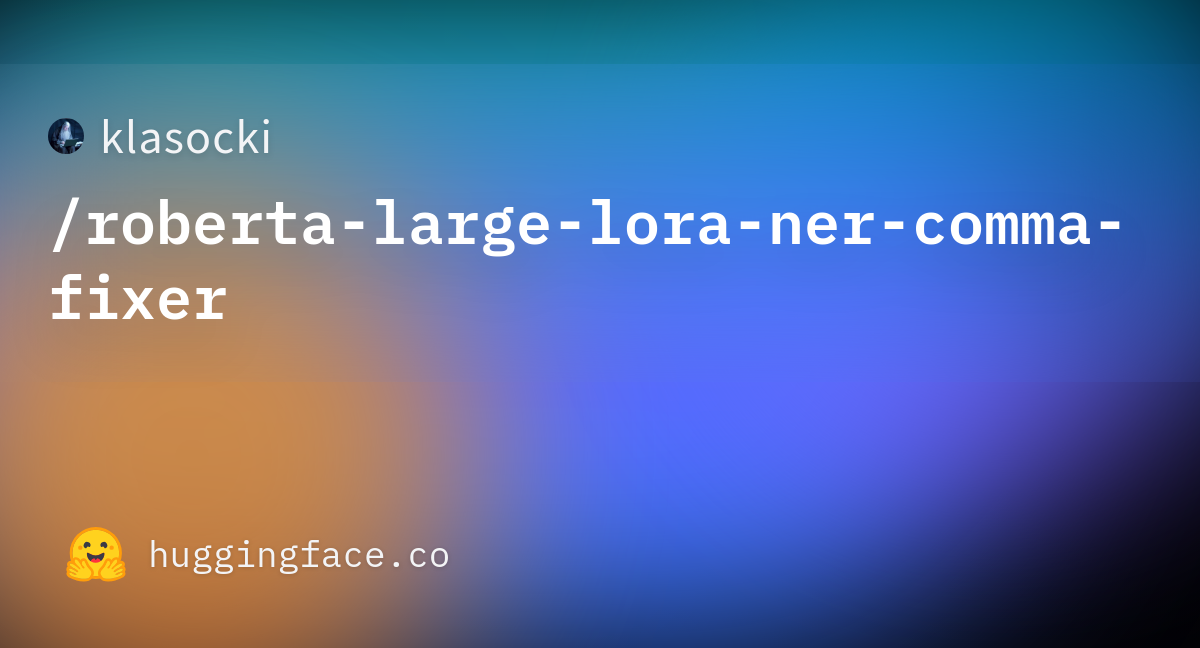 klasocki-roberta-large-lora-ner-comma-fixer-hugging-face
