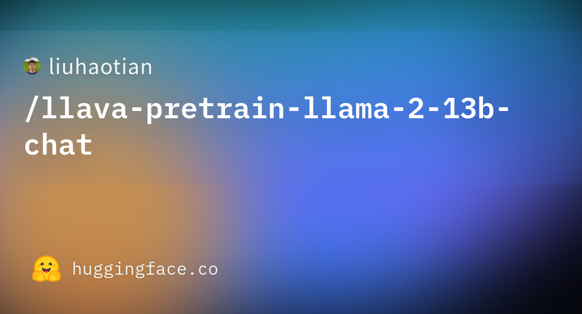 Liuhaotian/llava-pretrain-llama-2-13b-chat · Hugging Face