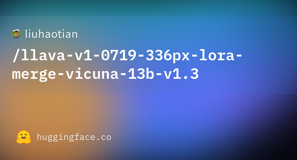 Liuhaotian/llava-v1-0719-336px-lora-merge-vicuna-13b-v1.3 · Hugging Face