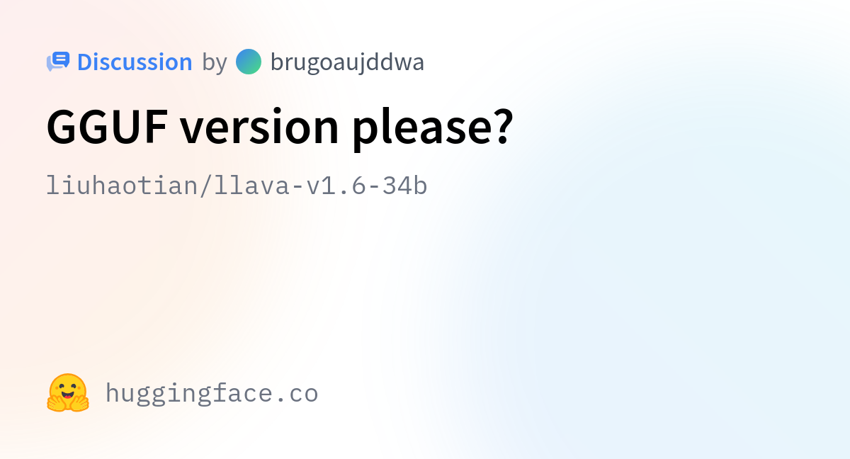 liuhaotian/llava-v1.6-34b · GGUF version please?